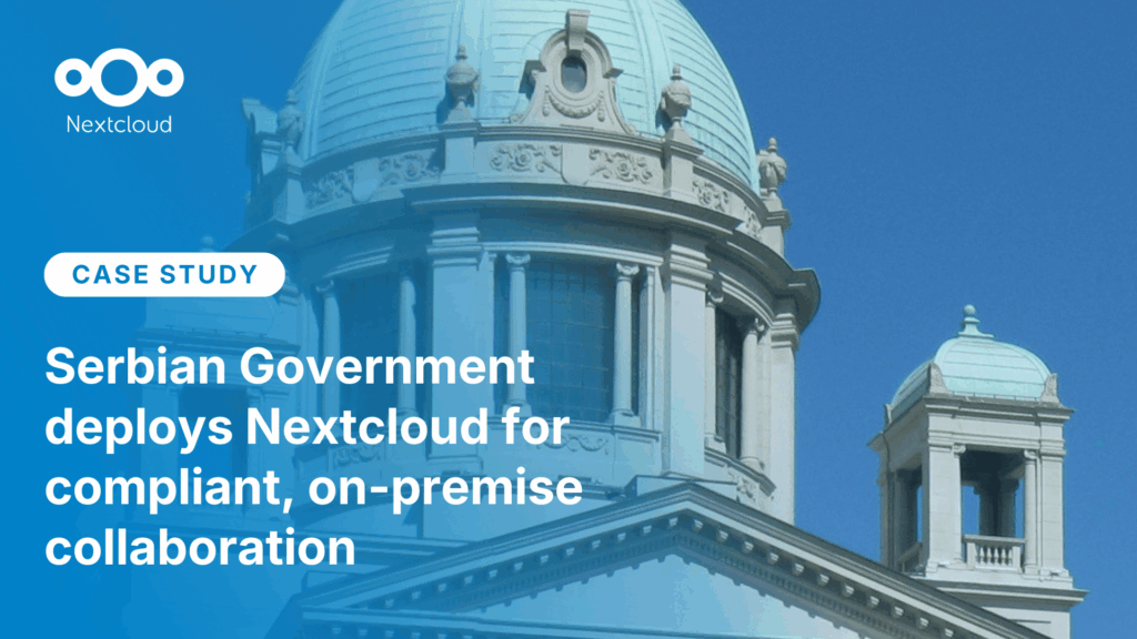 Serbian Government deploys Nextcloud fordeploys Nextcloud for compliant, on-premisescompliant, on-premises collaborationcollaboration